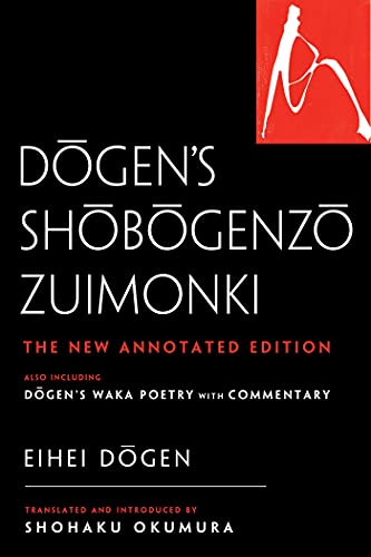 Dogen's Shobogenzo Zuimonki: The New Annotated Translation―Also Including Dogen's Waka Poetry with Commentary